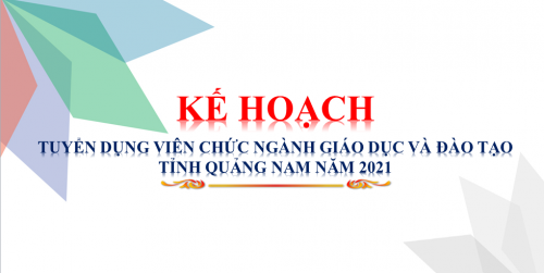 Kế hoạch tuyển dụng viên chức ngành giáo dục và đào tạo tỉnh Quảng Nam năm 2021